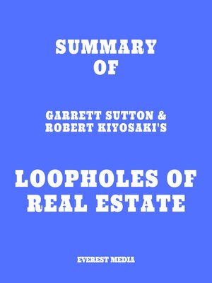 cover image of Summary of Garrett Sutton & Robert Kiyosaki's Loopholes of Real Estate